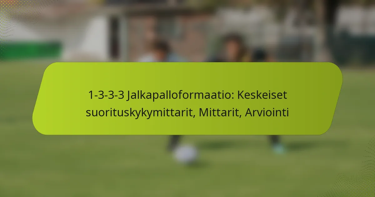 featured-image-1-3-3-3-jalkapalloformaatio-keskeiset-suorituskykymittarit-mittarit-arviointi