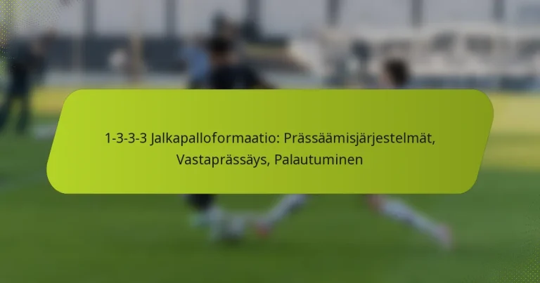 featured-image-1-3-3-3-jalkapalloformaatio-prassaamisjarjestelmat-vastaprassays-palautuminen