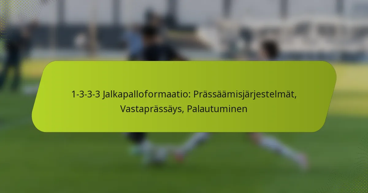 featured-image-1-3-3-3-jalkapalloformaatio-prassaamisjarjestelmat-vastaprassays-palautuminen