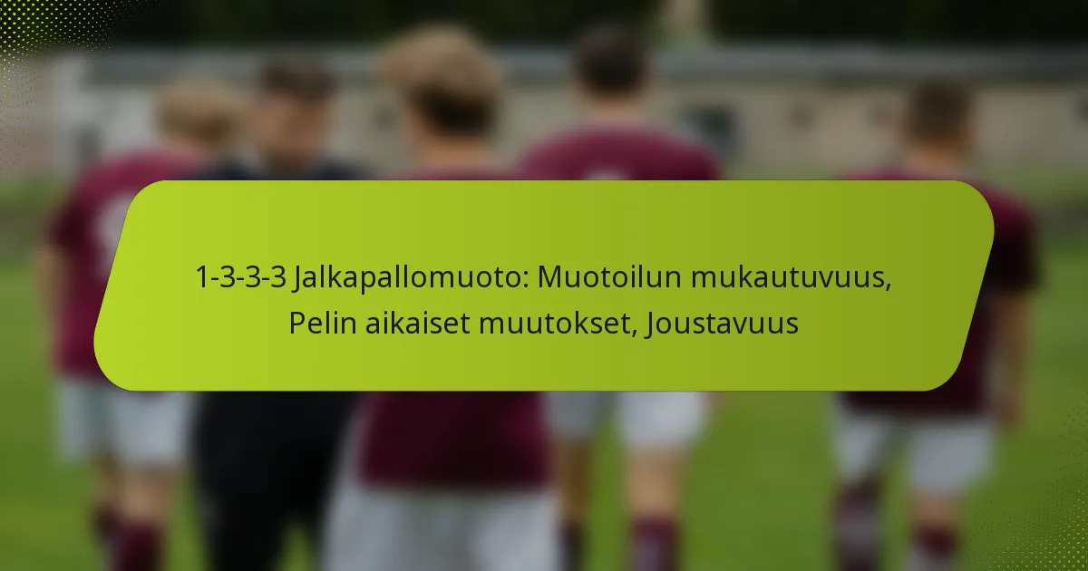 featured-image-1-3-3-3-jalkapallomuoto-muotoilun-mukautuvuus-pelin-aikaiset-muutokset-joustavuus