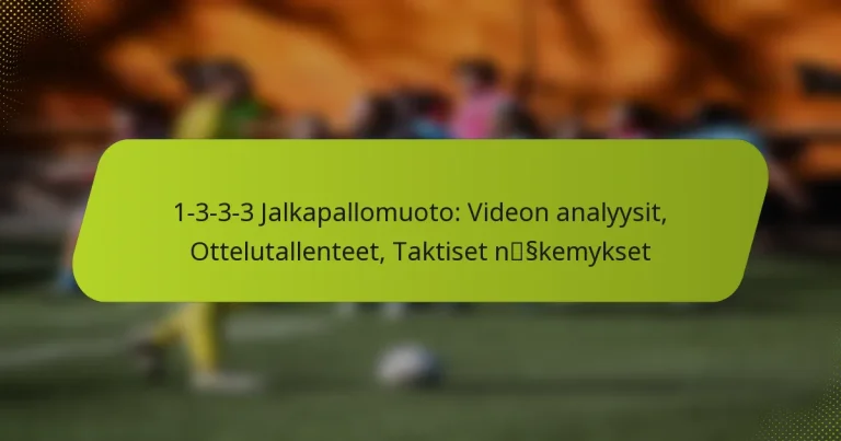 featured-image-1-3-3-3-jalkapallomuoto-videon-analyysit-ottelutallenteet-taktiset-nsskemykset