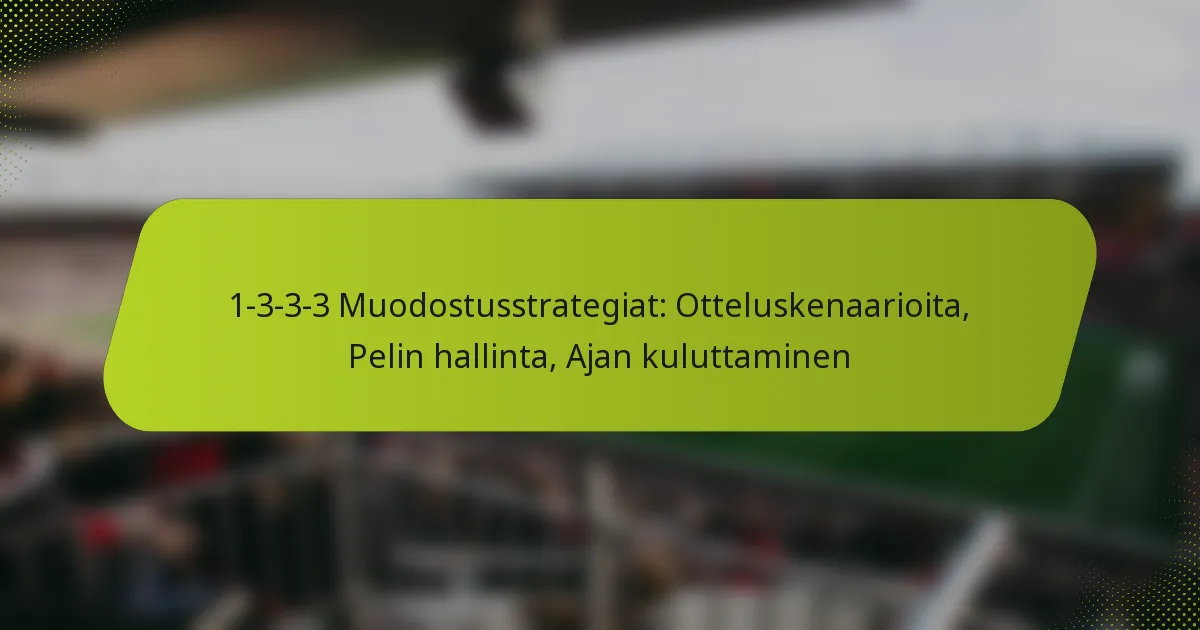 featured-image-1-3-3-3-muodostusstrategiat-otteluskenaarioita-pelin-hallinta-ajan-kuluttaminen