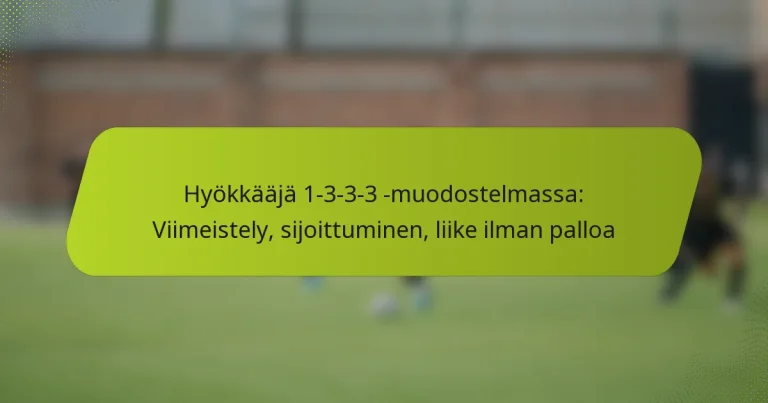 featured-image-hyokkaaja-1-3-3-3-muodostelmassa-viimeistely-sijoittuminen-liike-ilman-palloa