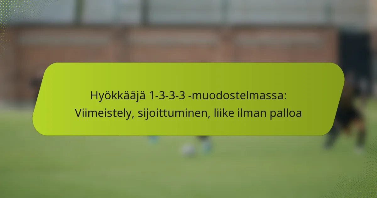 featured-image-hyokkaaja-1-3-3-3-muodostelmassa-viimeistely-sijoittuminen-liike-ilman-palloa
