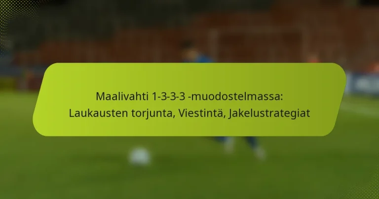 featured-image-maalivahti-1-3-3-3-muodostelmassa-laukausten-torjunta-viestinta-jakelustrategiat