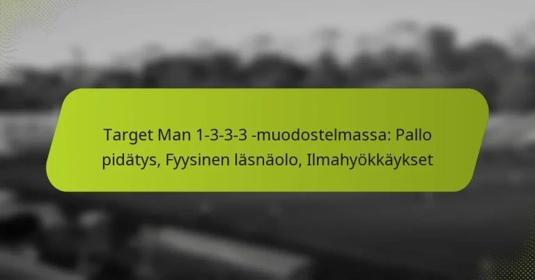 featured-image-target-man-1-3-3-3-muodostelmassa-pallo-pidatys-fyysinen-lasnaolo-ilmahyokkaykset