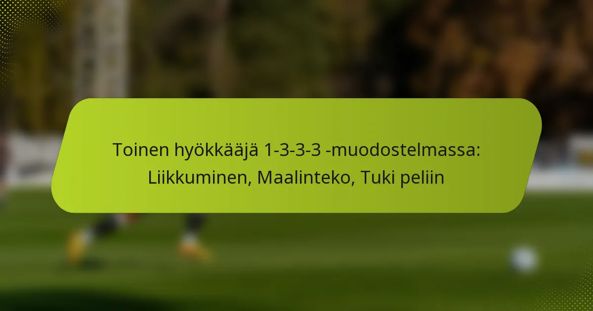 featured-image-toinen-hyokkaaja-1-3-3-3-muodostelmassa-liikkuminen-maalinteko-tuki-peliin