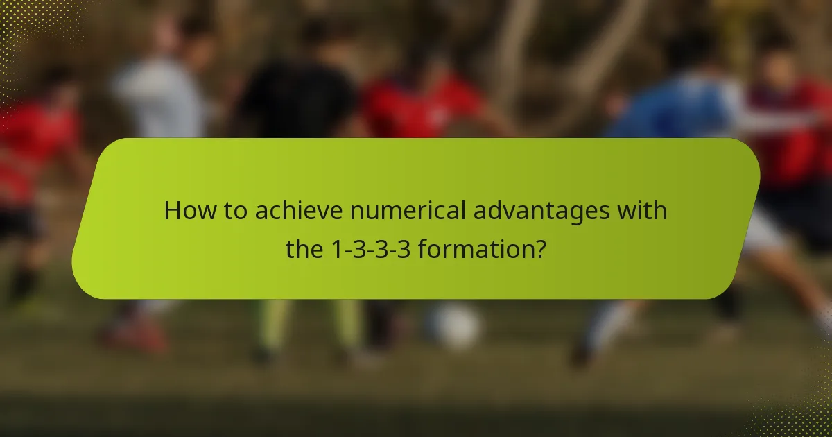 How to achieve numerical advantages with the 1-3-3-3 formation?