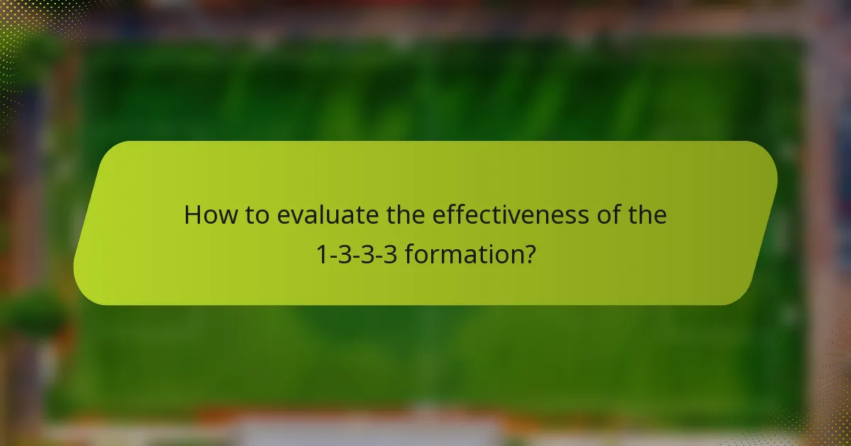How to evaluate the effectiveness of the 1-3-3-3 formation?