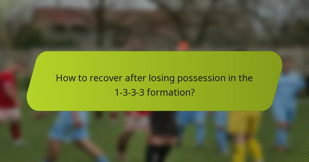 How to recover after losing possession in the 1-3-3-3 formation?