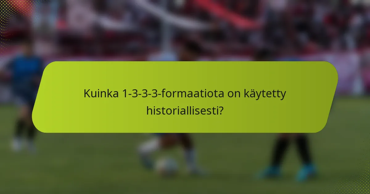 Kuinka 1-3-3-3-formaatiota on käytetty historiallisesti?