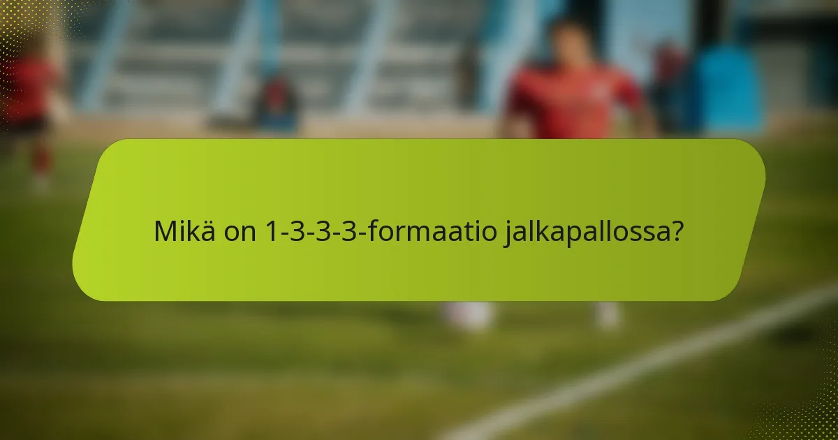 Mikä on 1-3-3-3-formaatio jalkapallossa?