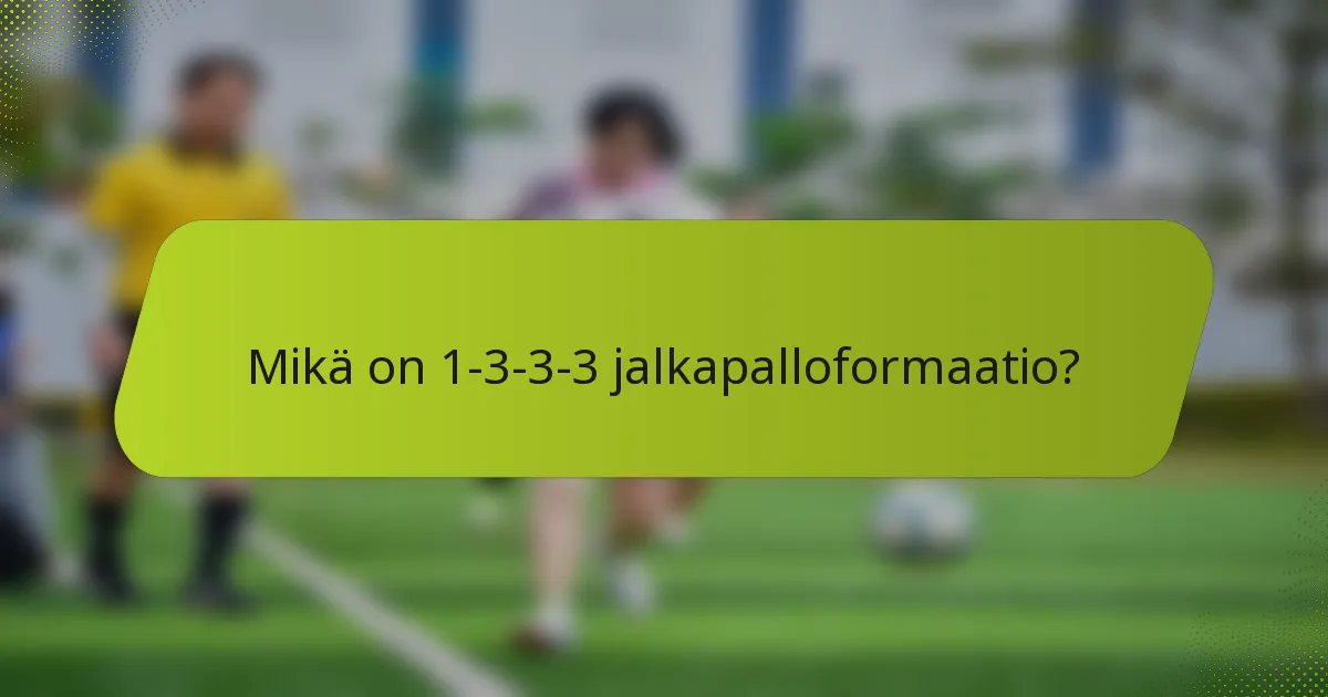 Mikä on 1-3-3-3 jalkapalloformaatio?