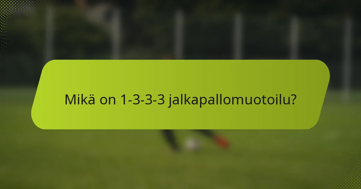 Mikä on 1-3-3-3 jalkapallomuotoilu?