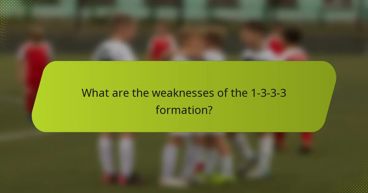 What are the weaknesses of the 1-3-3-3 formation?