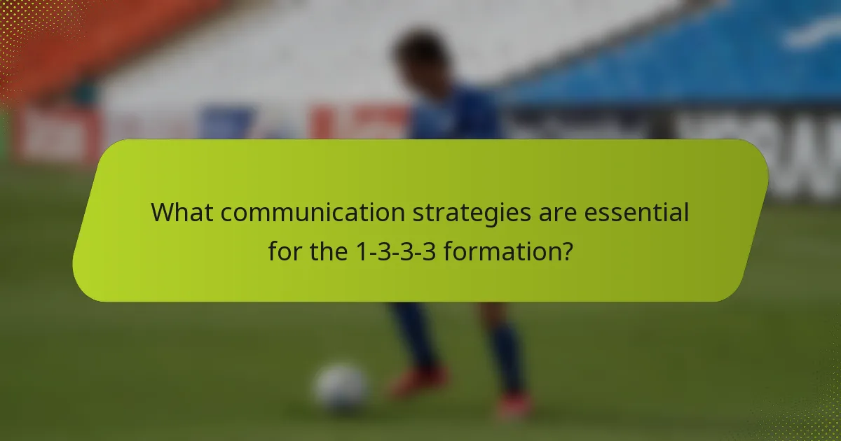 What communication strategies are essential for the 1-3-3-3 formation?